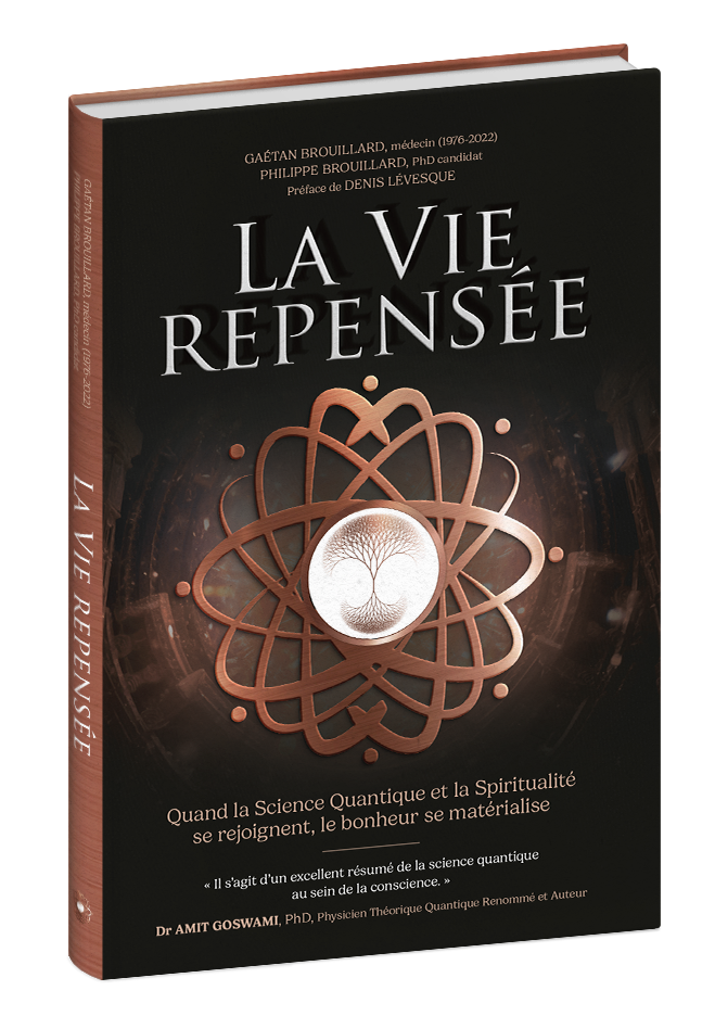 La Vie Repensée: Quand la science quantique et la spiritualité se rejoingnent le bonheur se matérialise